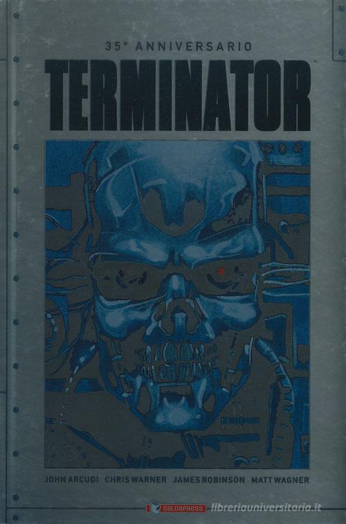 Terminator. 35° anniversario di John Arcudi, Chris Warner, James Robinson edito da SaldaPress
