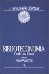 Biblioteconomia. Guida classificata di Mauro Guerrini, Gianfranco Crupi edito da Editrice Bibliografica