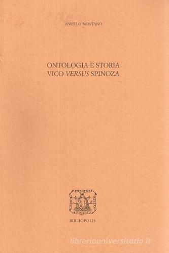 Ontologia e storia. Vico versus Spinoza di Aniello Montano edito da Bibliopolis