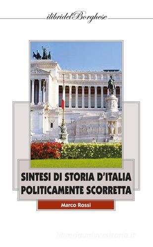 Sintesi di storia d'Italia politicamente scorretta di Marco Rossi edito da Casa Editrice Pagine