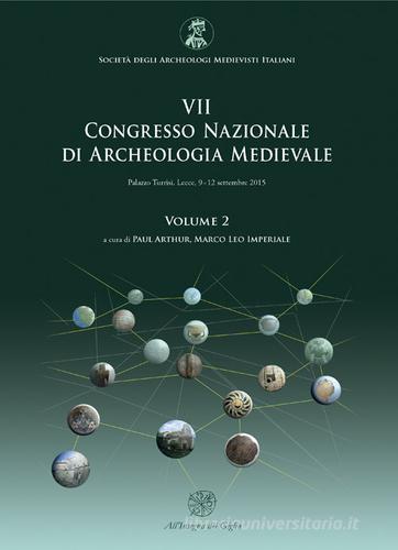 Atti del 7° Congresso nazionale di archeologia medievale (Lecce, 9-12 settembre 2015) vol.2 edito da All'Insegna del Giglio