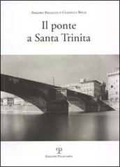 Il ponte a Santa Trinita di Gianluca Belli, Amedeo Belluzzi edito da Polistampa