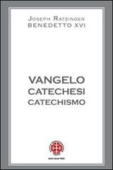Vangelo, catechesi, catechismo di Benedetto XVI (Joseph Ratzinger) edito da Marcianum Press