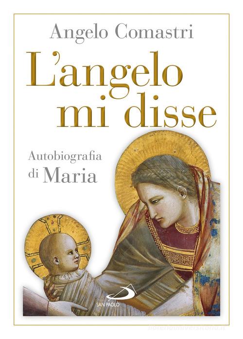 L' angelo mi disse. Autobiografia di Maria di Angelo Comastri edito da San Paolo Edizioni