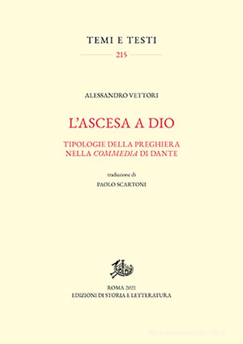 L' ascesa a Dio. Tipologie della preghiera nella «Commedia» di Dante di Alessandro Vettori edito da Storia e Letteratura