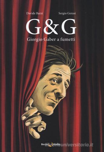 G & G. Giorgio Gaber a fumetti di Davide Barzi, Sergio Gerasi edito da Becco Giallo