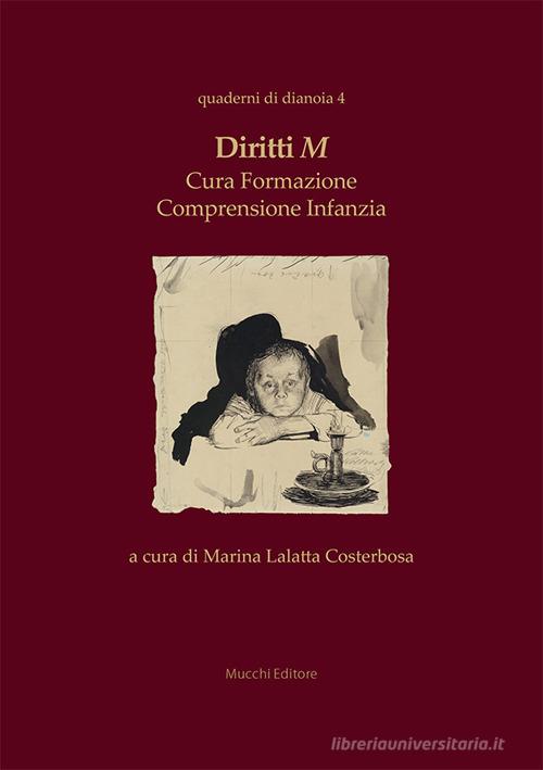 Diritti M. Cura formazione comprensione infanzia edito da Mucchi Editore