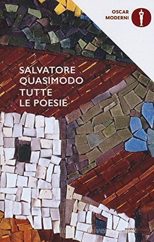 Tutte le poesie di Salvatore Quasimodo edito da Mondadori