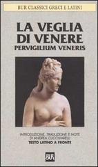 La veglia di Venere. Pervigilium Veneris. Testo latino a fronte edito da Rizzoli