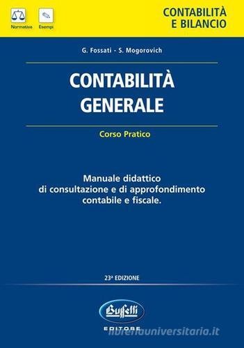 Contabilità generale. Corso pratico di Giorgio Fossati, Sergio Mogorovich edito da Buffetti