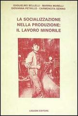 La socializzazione nella produzione: il lavoro minorile di Guglielmo Bellelli edito da Liguori