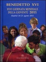 26° Giornata mondiale della gioventù 2011 di Benedetto XVI (Joseph Ratzinger) edito da Libreria Editrice Vaticana