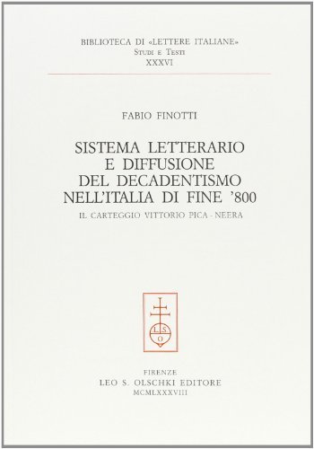 Sistema letterario e diffusione del decadentismo nell'Italia di fine '800. Il carteggio Vittorio Pica-Neera di Fabio Finotti edito da Olschki