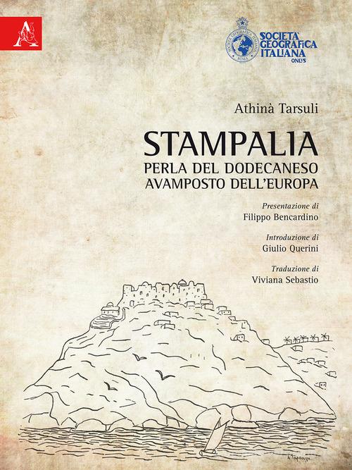 Stampalia. Perla del Dodecaneso. Avamposto dell'Europa di Athinà Tarsuli edito da Aracne