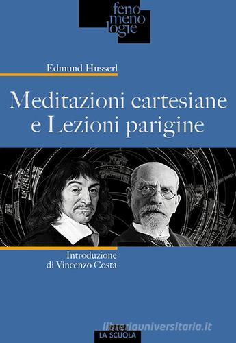 Meditazioni cartesiane e Lezioni parigine di Edmund Husserl edito da La Scuola SEI
