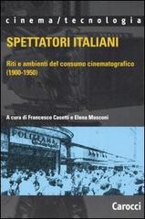 Spettatori italiani. Riti e ambienti del consumo cinematografico (1900-1950) edito da Carocci