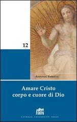 Amare Cristo corpo e cuore di Dio. Meditazioni di Antonio Sabetta edito da Lateran University Press