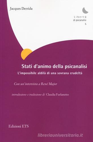 Stati d'animo della psicanalisi. L'impossibile aldilà di ogni crudeltà di Jacques Derrida edito da Edizioni ETS