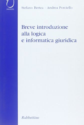 Breve introduzione alla logica e informatica giuridica di Stefano Bertea, Andrea Porciello edito da Rubbettino
