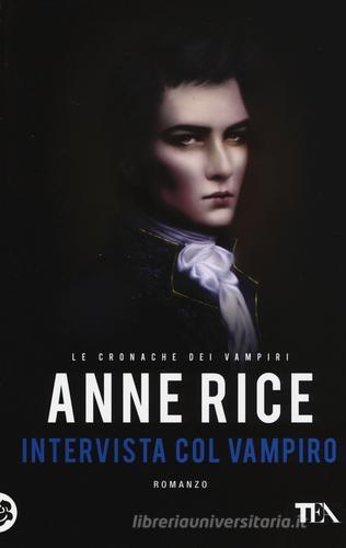 Intervista col vampiro. Le cronache dei vampiri di Anne Rice edito da TEA
