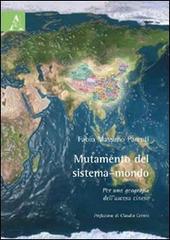 Mutamento del sistema-mondo. Per una geografia dell'ascesa cinese di Fabio M. Parenti edito da Aracne