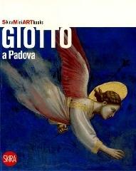 Giotto a Padova. Ediz. illustrata edito da Skira