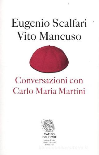 Conversazioni con Carlo Maria Martini di Eugenio Scalfari, Vito Mancuso edito da Fazi