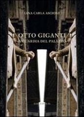 Otto Giganti a guardia del palazzo di Gina C. Ascione edito da Bibliopolis