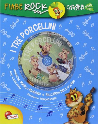 I tre porcellini. Fiabe rock. Con CD Audio edito da Liscianigiochi