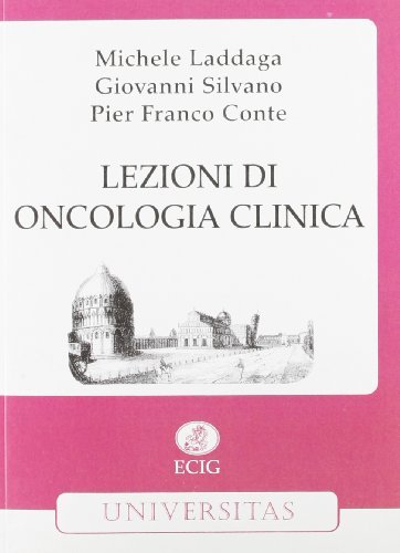 Lezioni di oncologia clinica di M. Laddaga, G. Silvano, P. Franco Conte edito da ECIG