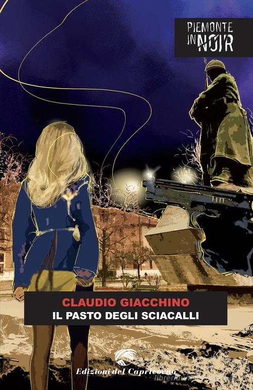 Il pasto degli sciacalli di Claudio Giacchino edito da Edizioni del Capricorno