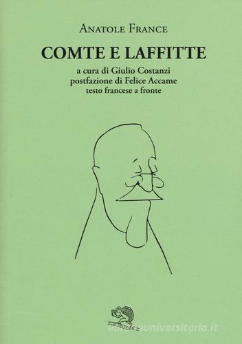 Comte e Laffitte. Testo francese a fronte di Anatole France edito da La Vita Felice