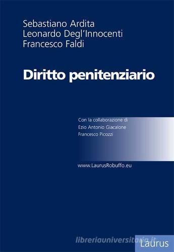 Diritto penitenziario di Sebastiano Ardita, Leonardo Degl'Innocenti, Francesco Faldi edito da Laurus Robuffo