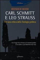 Carl Schmitt e Leo Strauss. Per una critica della teologia politica di Heinrich Meier edito da Cantagalli
