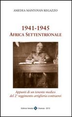 1941-1945. Africa settentrionale di Amedea Mantovan edito da Editrice Veneta