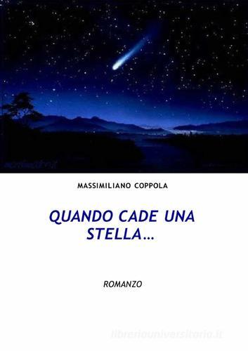 Quando cade una stella... di Massimiliano Coppola edito da FCF