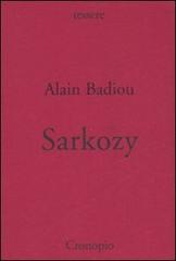 Sarkozy: di che cosa è il nome? di Alain Badiou edito da Cronopio