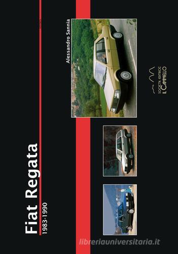 Fiat Regata 1983-1990. Ediz. illustrata di Alessandro Sannia edito da Il Cammello (Torino)