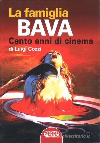 La famiglia Bava. Cento anni di cinema di Luigi Cozzi edito da Profondo Rosso