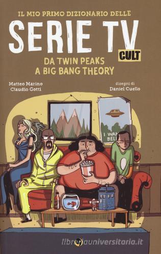 Il mio primo dizionario delle serie TV cult. Da Twin Peaks a Big Bang Theory di Matteo Marino, Claudio Gotti edito da Becco Giallo