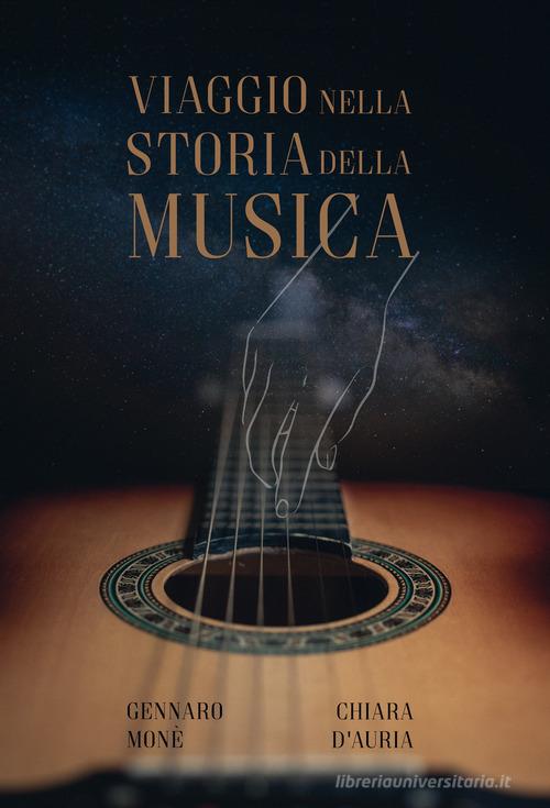 Viaggio nella storia della musica di Gennaro Moné, Chiara D'Auria edito da De Frede