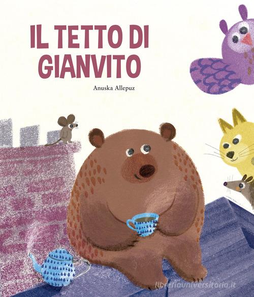 Il tetto di Gianvito. Ediz. illustrata di Anuska Allepuz edito da Nube Ocho