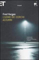 L' uomo dei cerchi azzurri di Fred Vargas edito da Einaudi