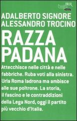 Razza padana di Adalberto Signore, Alessandro Trocino edito da Rizzoli
