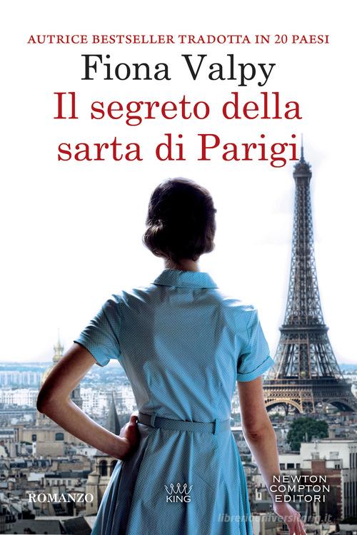 Libro Il segreto della sarta di Parigi di Fiona Valpy King di Newton Compton Editori