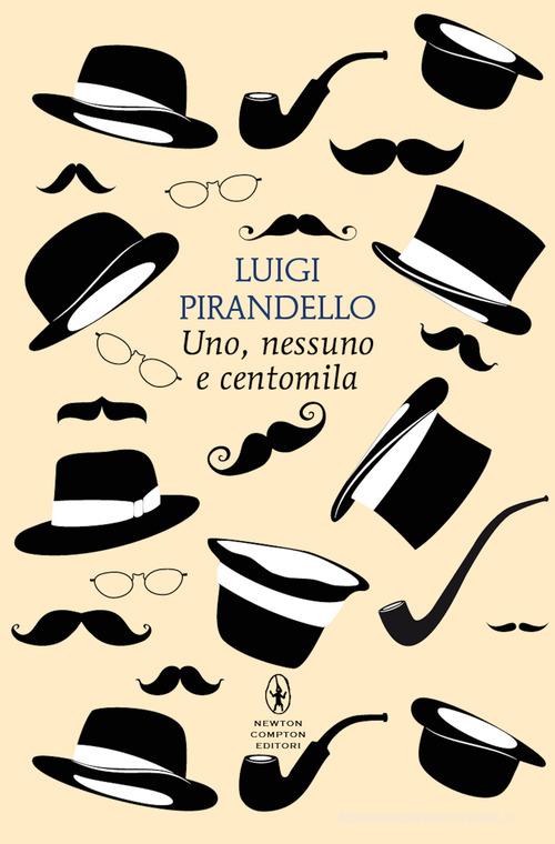 Libro Uno, nessuno e centomila. Ediz. integrale di Luigi Pirandello Classici pop Newton di Newton Compton Editori