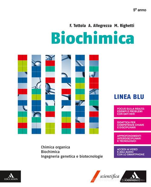 Biochimica blu. Volume con Chimica organica. Per i Licei e gli Ist. magistrali. Con e-book. Con espansione online di Fabio Tottola, Aurora Allegrezza, Marilena Righetti edito da Mondadori Scuola