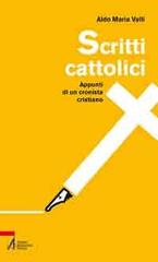 Scritti cattolici. Appunti di un cronista cristiano di Aldo Maria Valli edito da EMP