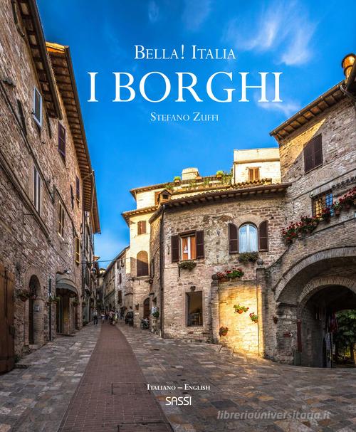 Bella! Italia. I borghi. Ediz. italiana e inglese di Stefano Zuffi edito da Sassi