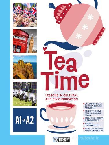 Tea time. Per la Scuola media. Con e-book. Con espansione online di Gillian Hammond, Caterina Pavesi, Caroline Henderson edito da Liberty